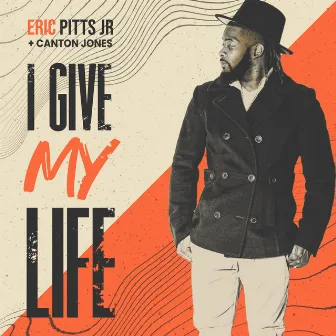 I Give My Life by Eric Pitts Jr