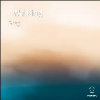 Walking by Greg