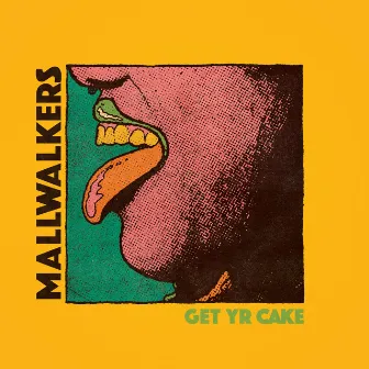 Get Yr Cake by Mallwalkers