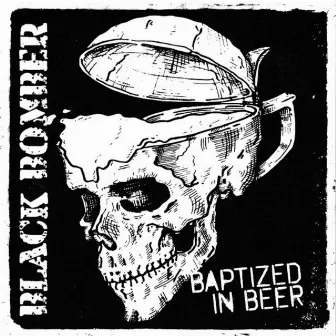 Baptized In Beer by Black Bomber