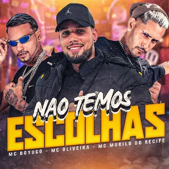 Não Temos Escolhas by Mc Murilo do Recife