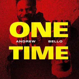 One Time by Andrew Bello