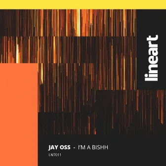 I´m A Bish by Jay Oss