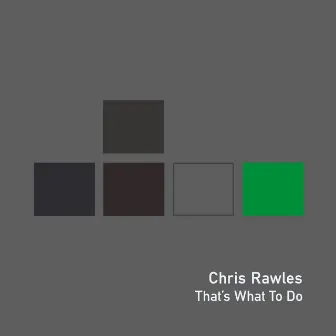 That's What to Do by Chris Rawles