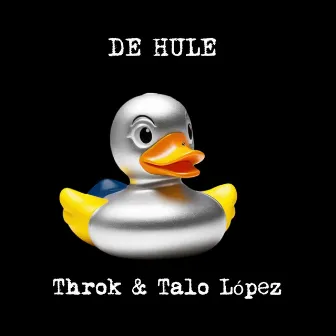 DE HULE by Throk