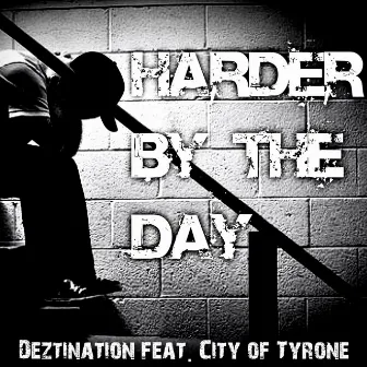 Harder by the Day by Deztination