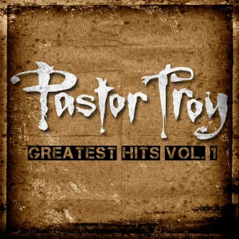 Greatest Hits vol. 1 by Pastor Troy