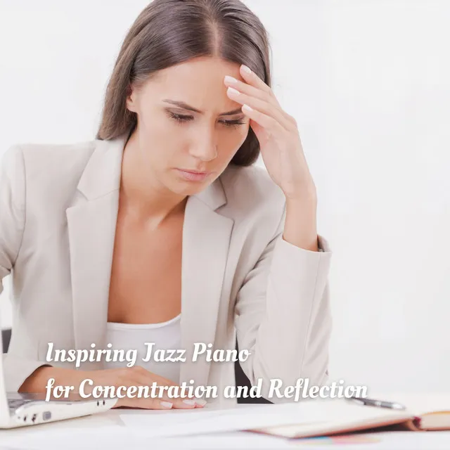 Inspiring Jazz Piano for Concentration and Reflection