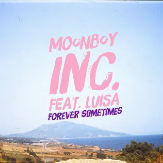 Forever Sometimes by Moonboy Inc.