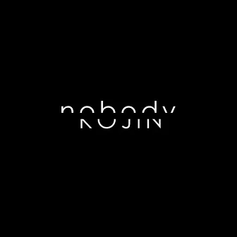 Nobody. by Kojin