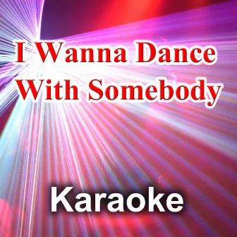 I Wanna Dance With Somebody (Karaoke Version) [Originally Performed by Whitney Houston] by Alison