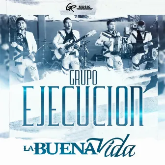 La Buena Vida by Grupo Ejecución