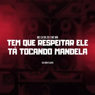 Tem Que Respeitar Ele ta Tocando Mandela by Mc Lv Da Zo