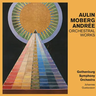 Aulin, Moberg, Andrée: Orchestral Works by Valborg Aulin