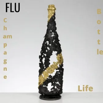 Champagne Bottle Life by Flu