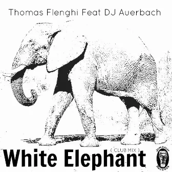 White Elephant (feat. DJ Auerbach) [Club Mix] by Thomas Flenghi