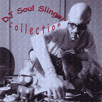 DJ Soul Slinger Collection by DJ Soul Slinger