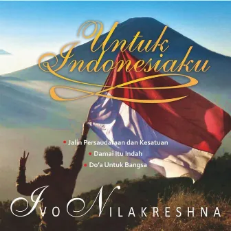 Untuk Indonesiaku by Ivo Nilakreshna