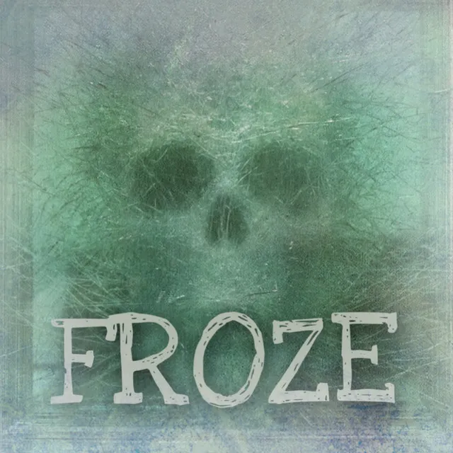 Froze