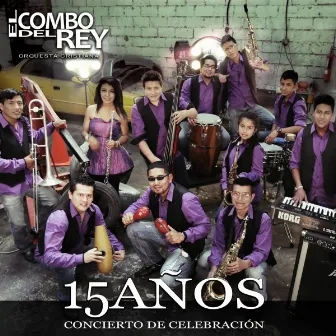 Lo Mejor De El Combo Del Rey - 15 Años by El Combo del Rey