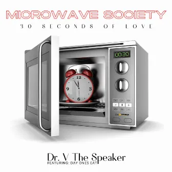 Microwave Society: 30 Seconds of Love by Dr. V The Speaker