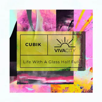 Life With a Glass Half Full by Cubik