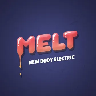 Melt by New Body Electric