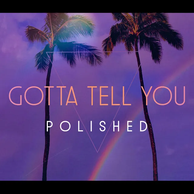 Gotta Tell You - Extended Mix