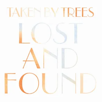 Lost and Found by Taken By Trees