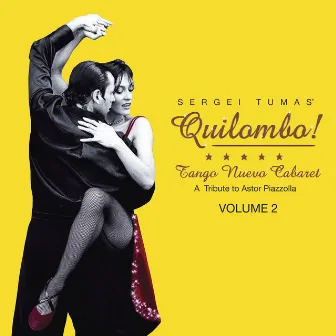 Quilombo! Tango Nuevo Cabaret - A Tribute to Astor Piazzolla Vol. 2 by Sergei Tumas