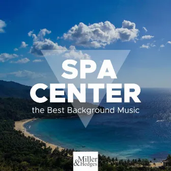 Spa Center: the Best Background Music for Deep Relaxation, Massage, Sauna, Baths by Unknown Artist