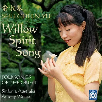 Willow Spirit Song: Folksongs of the Orient by Julian Yu