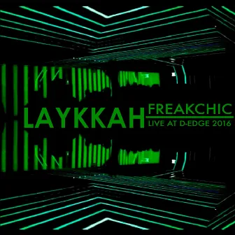 Freakchic (Live at D-EDGE, 2016) by Laykkah