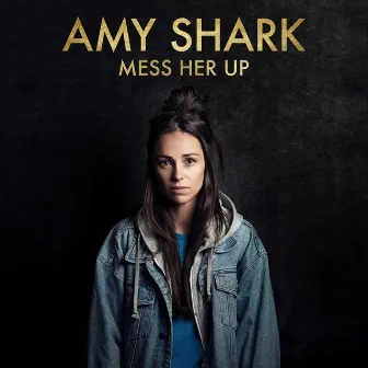 Mess Her Up by Amy Shark