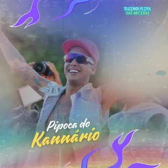 Pipoca do Kannário (Ao vivo) by Swingueira Das Antigas