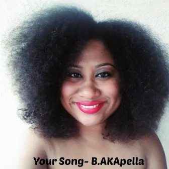 Your Song by B.AKApella