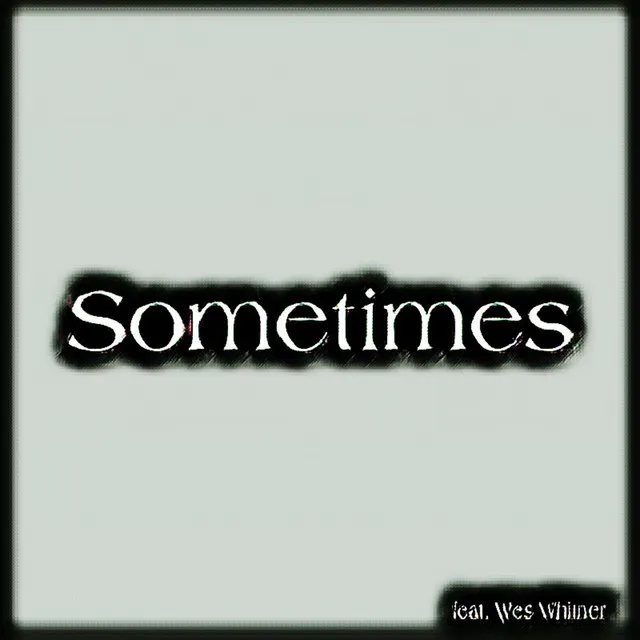 Sometimes