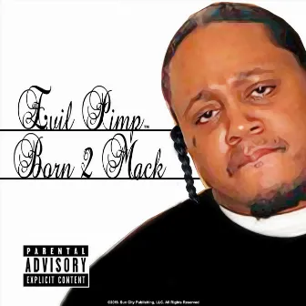 Born 2 Mack by Evil Pimp