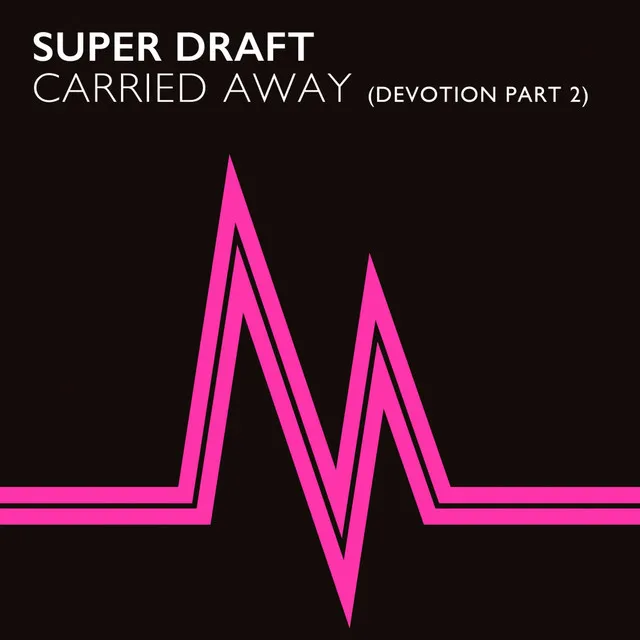 Carried Away (Devotion Part 2) - Original Mix