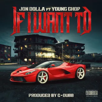 If I Want To by Jon Dolla