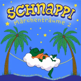 Schnappi Märchenträume, 2 (Ungekürzt) by Schnappi