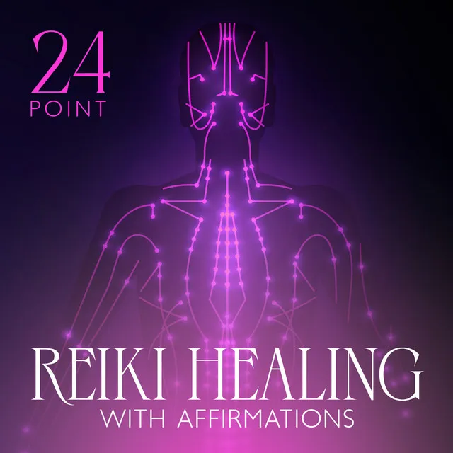 24 Point Reiki Healing with Affirmations: Meditative Sounds of Nature