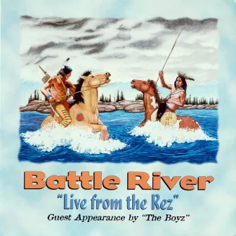 Live From The Rez by Battle River