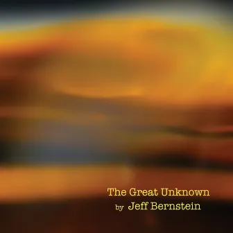 The Great Unknown by Jeff Bernstein