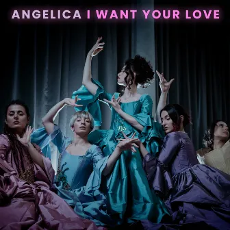 I WANT YOUR LOVE by ANGELICA