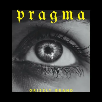 Pragma by Grizzly Grand