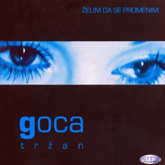 Želim Da Se Promenim by Goca Trzan