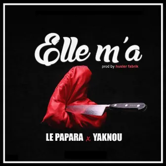 Elle m'a by Le Papara