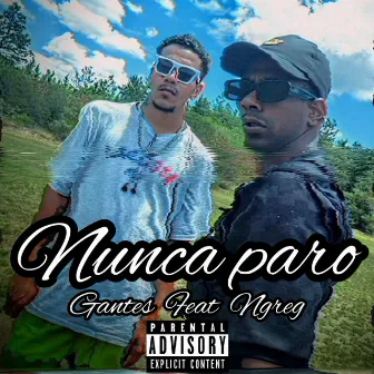 Nunca Paro by Gantes MC