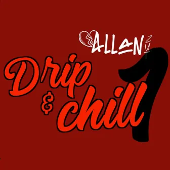 Drip & Chill 1 by Allan Zut